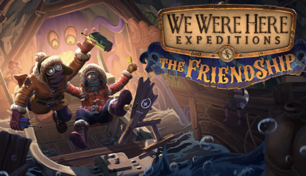 We Were Here Expeditions: The FriendShip